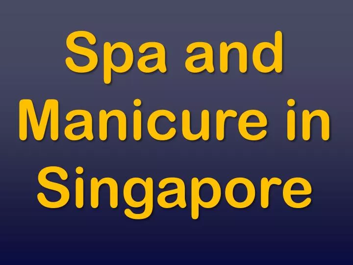 spa and manicure in singapore