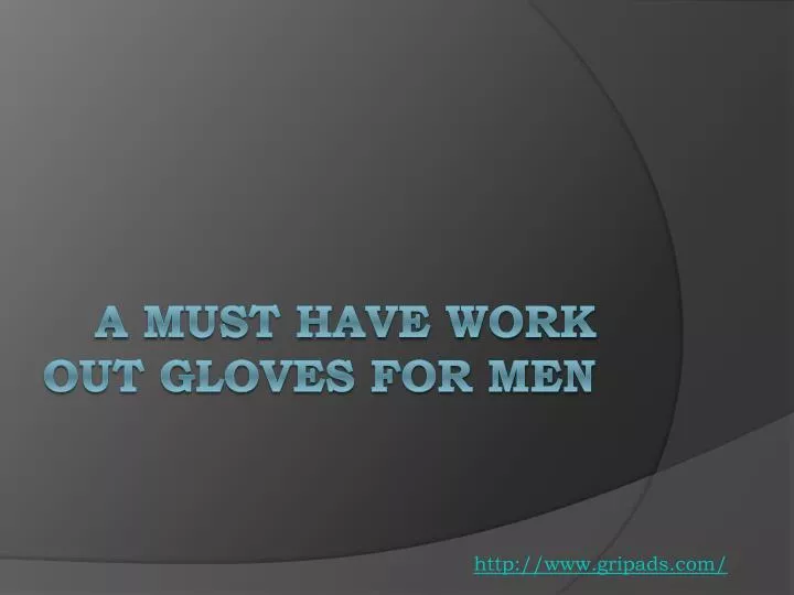 a must have work out gloves for men