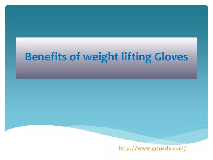 benefits of weight lifting gloves