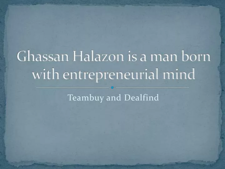 ghassan halazon is a man born with entrepreneurial mind