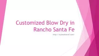 Customized Blow Dry in Rancho Santa Fe