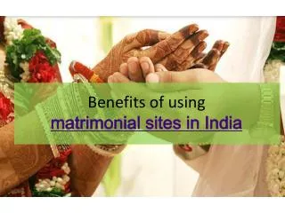 Benefits of using matrimonial sites in India