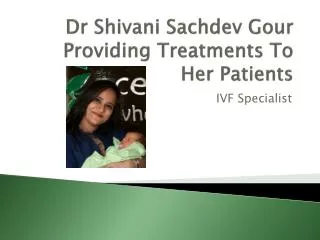 Dr Shivani Sachdev Gour Providing Treatments To Her Patients