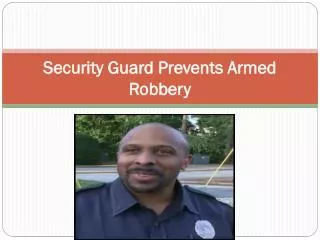 Security Guard Prevents Armed Robbery