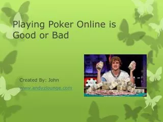 Playing Poker Game Online is Good or Bad