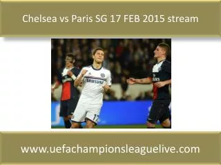 Chelsea vs Paris SG 17 FEB 2015 stream