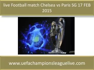 live Football match Chelsea vs Paris SG 17 FEB 2015