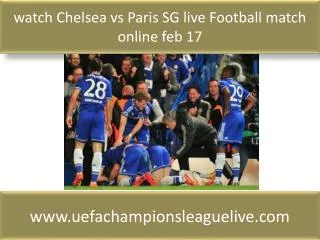 watch Chelsea vs Paris SG live Football match online feb 17