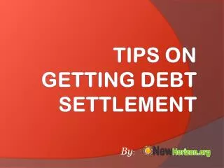 Tips on Getting Debt Settlement