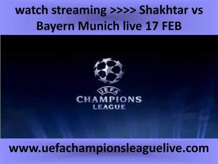 watch streaming shakhtar vs bayern munich live 17 feb