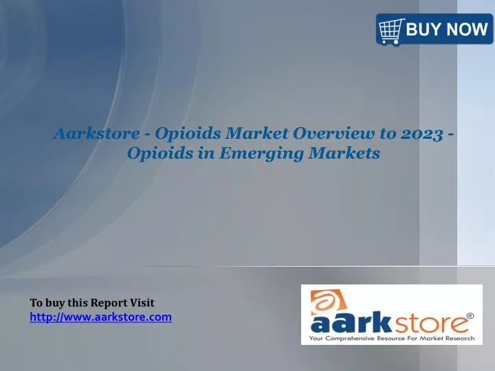 aarkstore opioids market overview to 2023 opioids in emerging markets