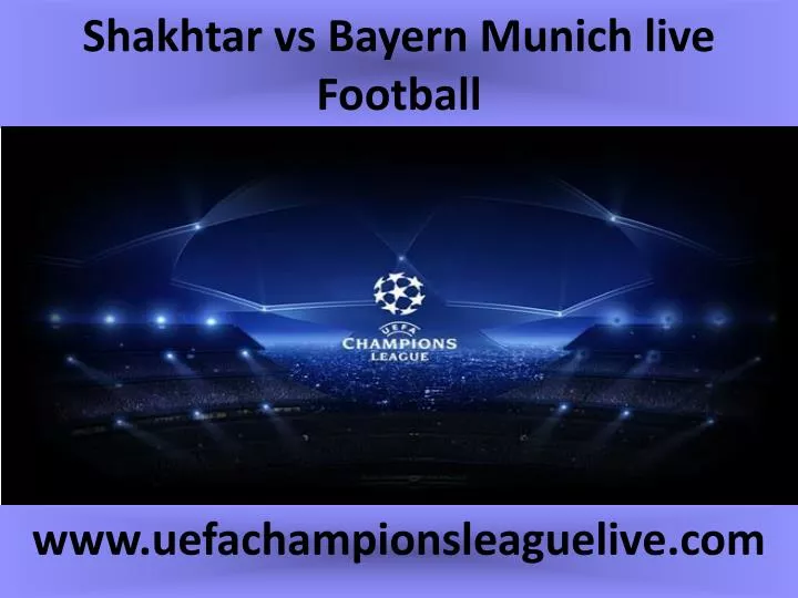 shakhtar vs bayern munich live football