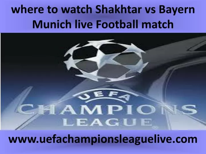 where to watch shakhtar vs bayern munich live football match