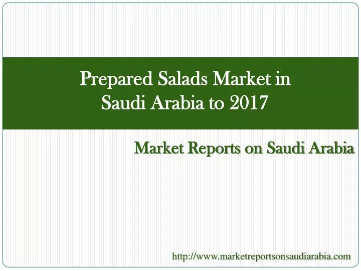 prepared salads market in saudi arabia to 2017