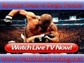 Ryosuke Iwasa vs Sergio Perales FIGHT Live