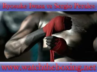 {Watch*} Ryosuke Iwasa vs Sergio Perales live boxing 18 Feb
