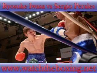 watch boxing Ryosuke Iwasa vs Sergio Perales live stream