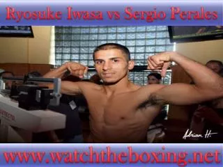 how to watch Ryosuke Iwasa vs Sergio Perales live boxing