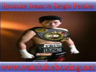 watch live boxing Ryosuke Iwasa vs Sergio Perales 18 Feb liv