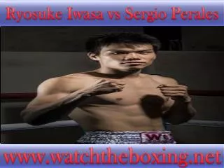 How To Watch Ryosuke Iwasa vs Sergio Perales live online