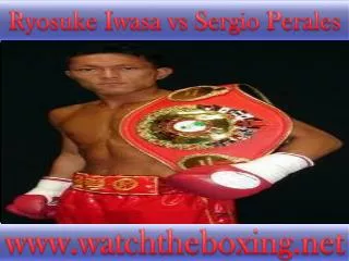 where can I watch Ryosuke Iwasa vs Sergio Perales live boxin