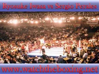 live boxing Ryosuke Iwasa vs Sergio Perales stream