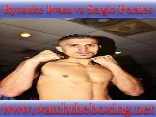 Ryosuke Iwasa vs Sergio Perales boxing sports @@@@}}} live