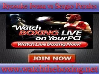 watch Ryosuke Iwasa vs Sergio Perales live stream((()))