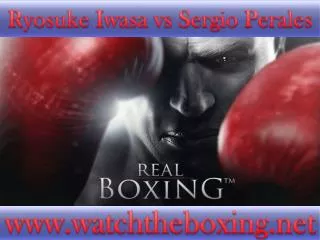 Ryosuke Iwasa vs Sergio Perales online boxing 18 Feb live st