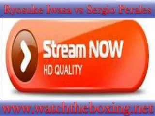 watch Ryosuke Iwasa vs Sergio Perales live boxing fight