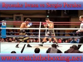 watch online Ryosuke Iwasa vs Sergio Perales boxing match 18