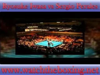how to watch Ryosuke Iwasa vs Sergio Perales live stream box