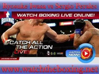 boxing Ryosuke Iwasa vs Sergio Perales live coverage