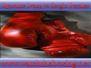 can I watch Ryosuke Iwasa vs Sergio Perales online fight on