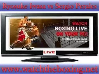 watch live boxing Sergio Perales vs Ryosuke Iwasa 18 Feb liv