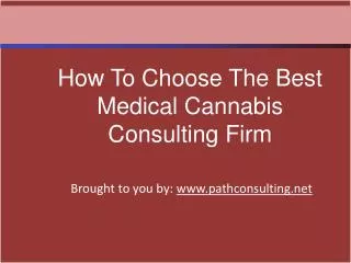 How To Choose The Best Medical Cannabis Consulting Firm