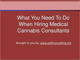 What You Need To Do When Hiring Medical Cannabis Consultants