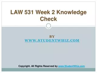 LAW 531 Week 2 Quiz or Knowledge Check Assignment