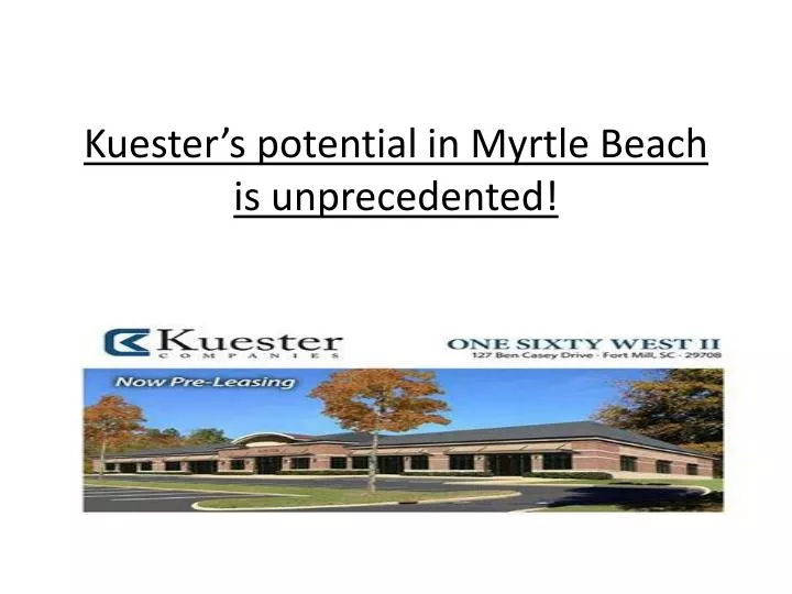 kuester s potential in myrtle beach is unprecedented