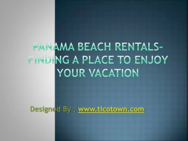 panama beach rentals finding a place to enjoy your vacation