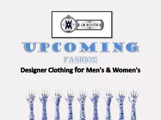Upcoming Fashion Designer Clothing for Men's & Women's | La