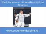 Watch Zimbabwe vs UAE World Cup 2015 Live Streaming