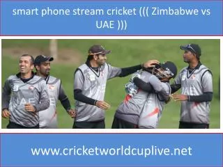 smart phone stream cricket ((( Zimbabwe vs UAE )))