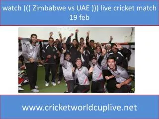 watch ((( Zimbabwe vs UAE ))) live cricket match 19 feb
