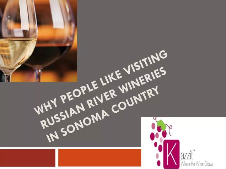 why people like visiting russian river wineries in sonoma country