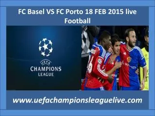 FC Basel VS FC Porto, Live Streaming UEFA CL Football 2015