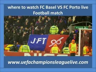 watch FC Basel VS FC Porto live coverage