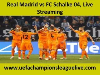 Real Madrid vs FC Schalke 04, Live Streaming