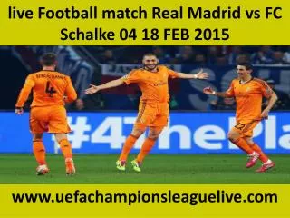 live Football match Real Madrid vs FC Schalke 04 18 FEB 2015