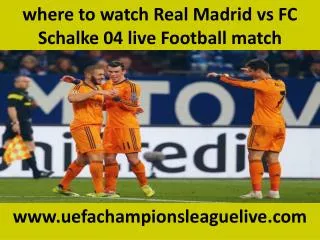 where to watch Real Madrid vs FC Schalke 04 live Football ma